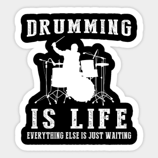 Drumming is Life: Where Waiting Finds Its Rhythm! Sticker